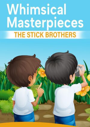 Whimsical Masterpieces The Stick Brothers